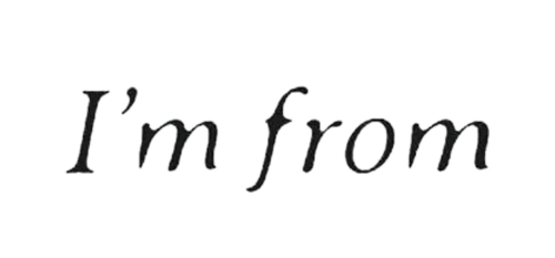 I'M FROM